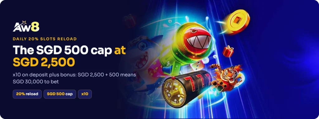 AW8 Daily 20% Slots Reload with the SGD 500 cap reached at a SGD 2,500 deposit