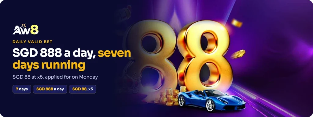AW8 Daily Valid Bet: SGD 888 of valid bets on seven days running pays SGD 88